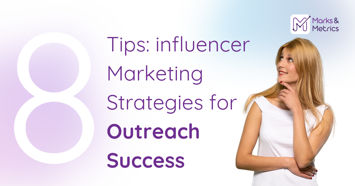Influencer Marketing Strategies for Outreach Success: 8 Tips