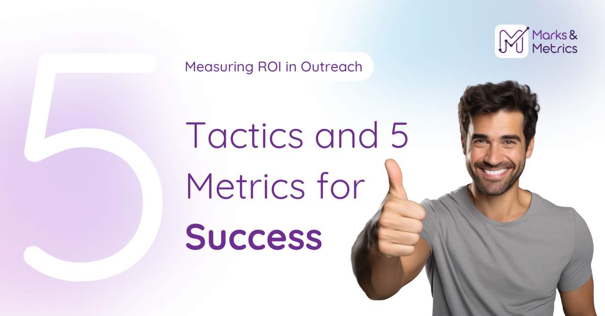 Measuring ROI in Outreach: 5 Tactics and 5 Metrics for Success