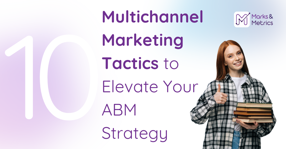 10 Multichannel Marketing Tactics to Elevate Your ABM Strategy