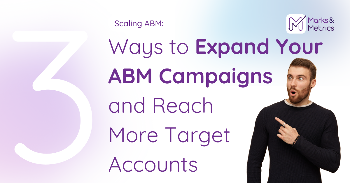 Scaling ABM: 3 Ways to Expand Your ABM Campaigns and Reach More Target Accounts