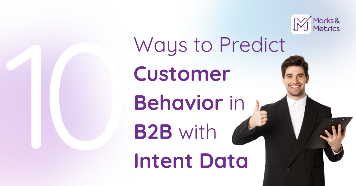10 Ways to Predict Customer Behavior in B2B with Intent Data
