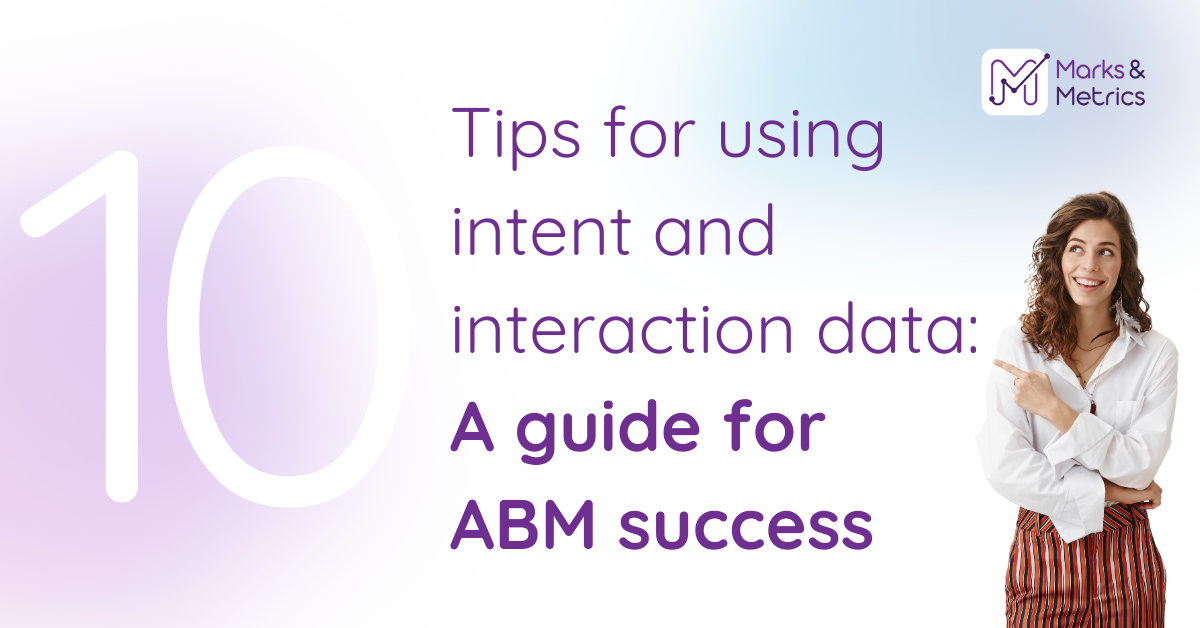10 tips for using intent and interaction data: A guide for ABM success