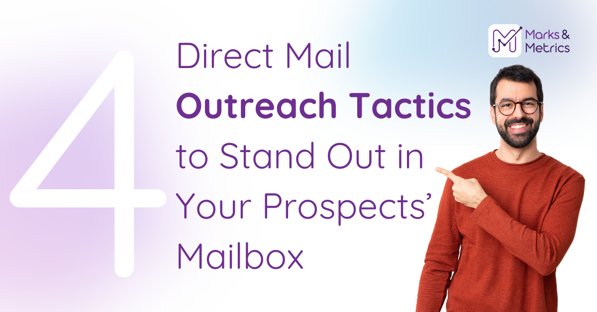 4 Direct Mail Outreach Tactics to Stand Out in Your Prospects’ Mailbox