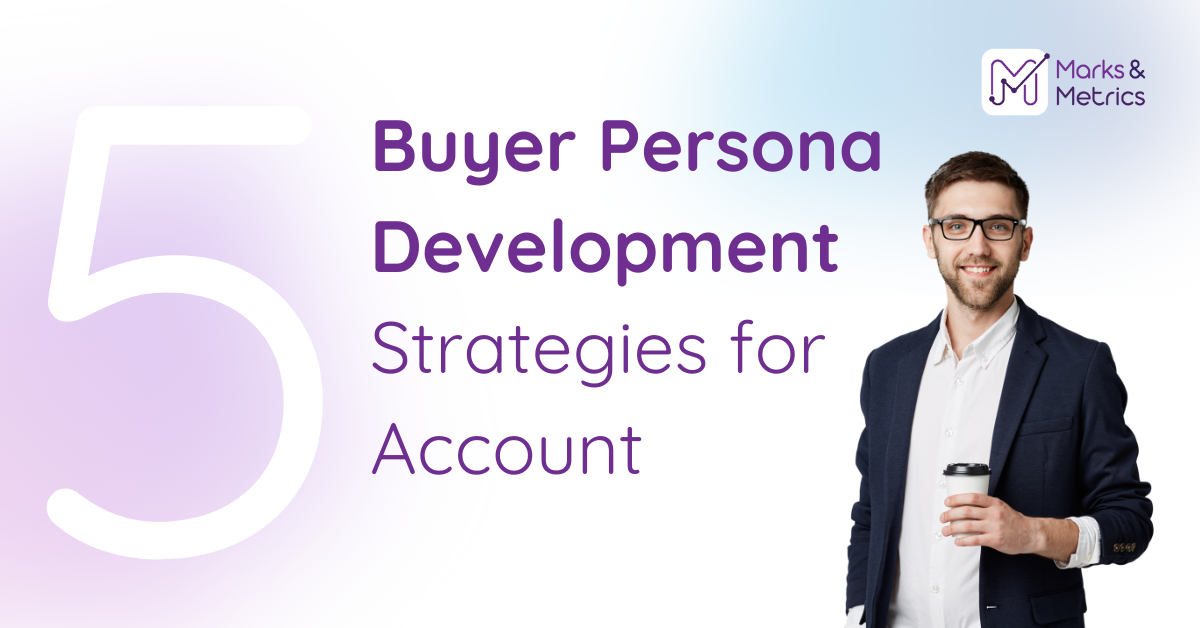 5 Buyer Persona Development Strategies for Account
