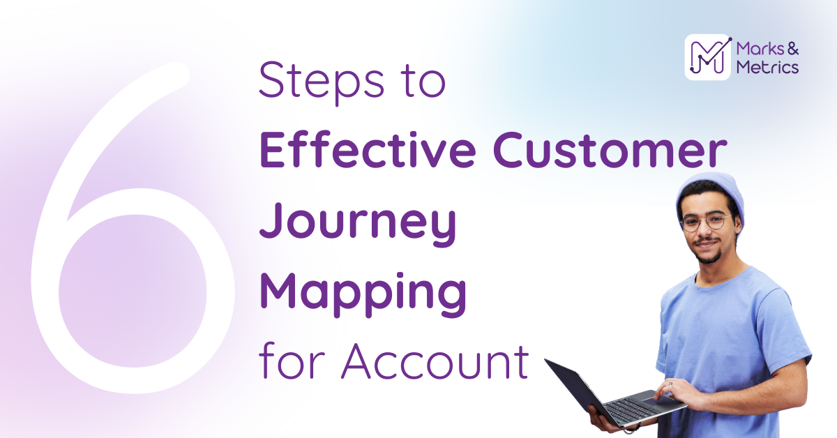 6 Steps to Effective Customer Journey Mapping for Account