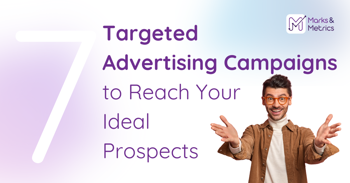 7 Targeted Advertising Campaigns to Reach Your Ideal Prospects