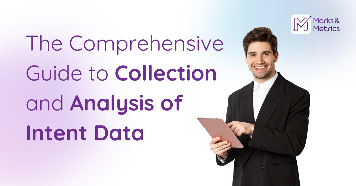 The Comprehensive Guide to Collection and Analysis of Intent Data