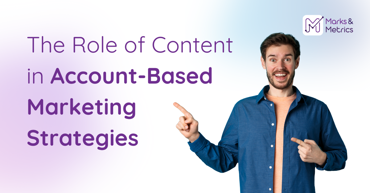The Role of Content in Account-Based Marketing Strategies